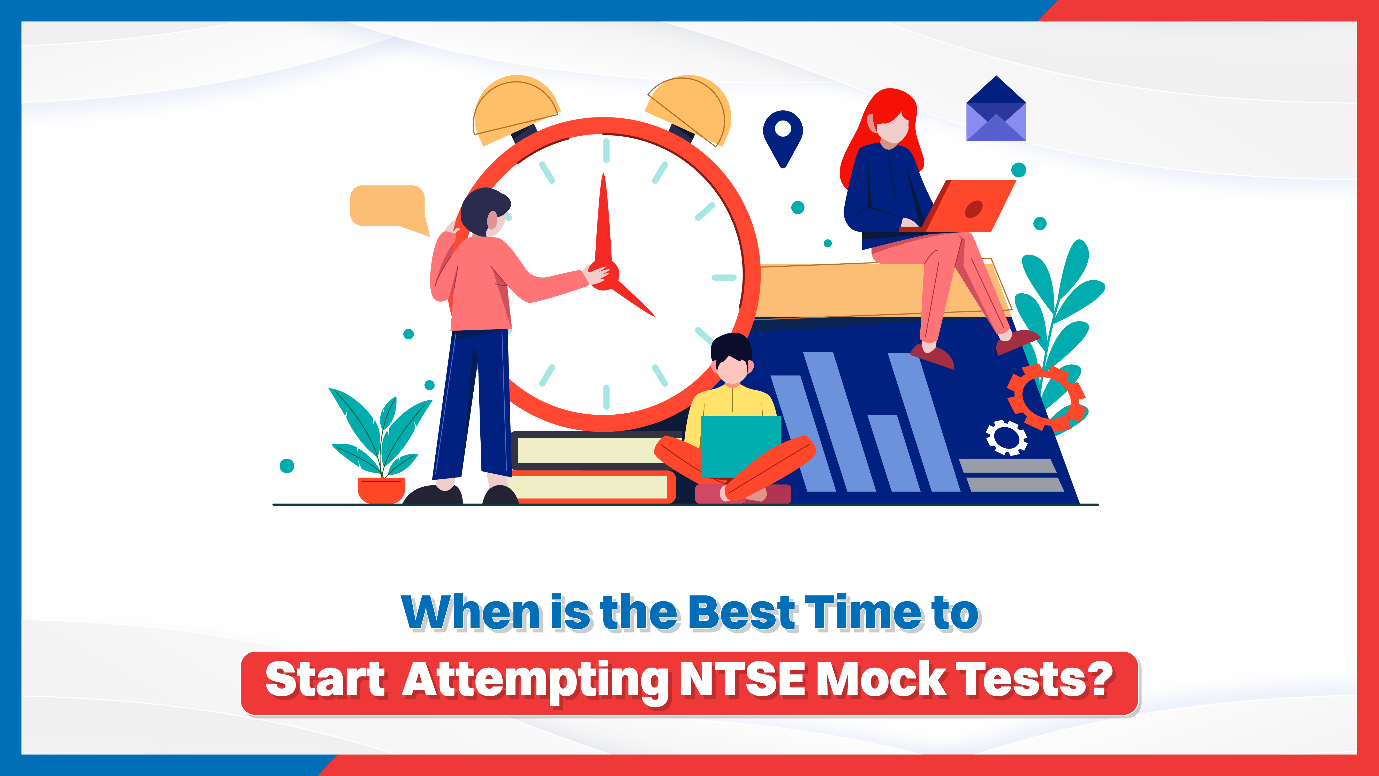 When is the Best Time to Start Attempting NTSE mock tests?