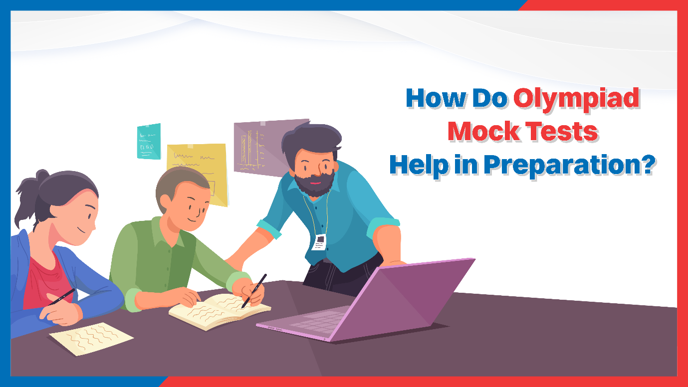 How do Olympiad Mock Tests Help in Preparation?