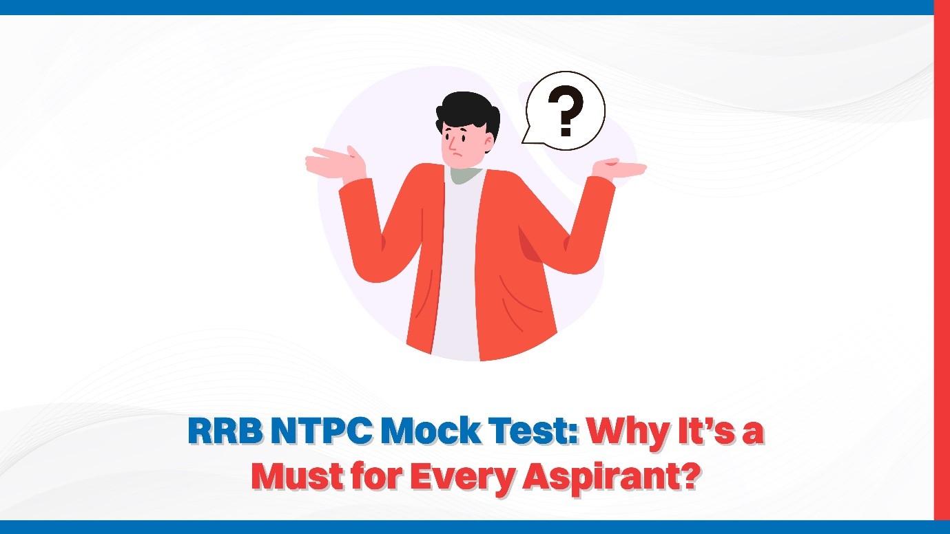 RRB NTPC Mock Test Why It’s a Must for Every Aspirant