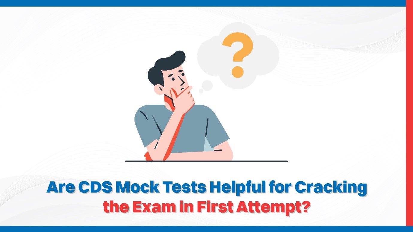 Are CDS Mock Tests Helpful for Cracking the Exam in the First Attempt?