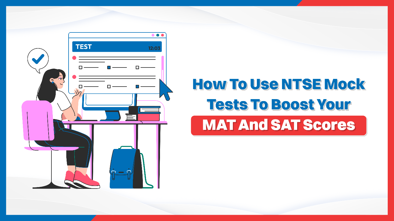 How To Use NTSE Mock Tests to Boost Your MAT And SAT Scores?