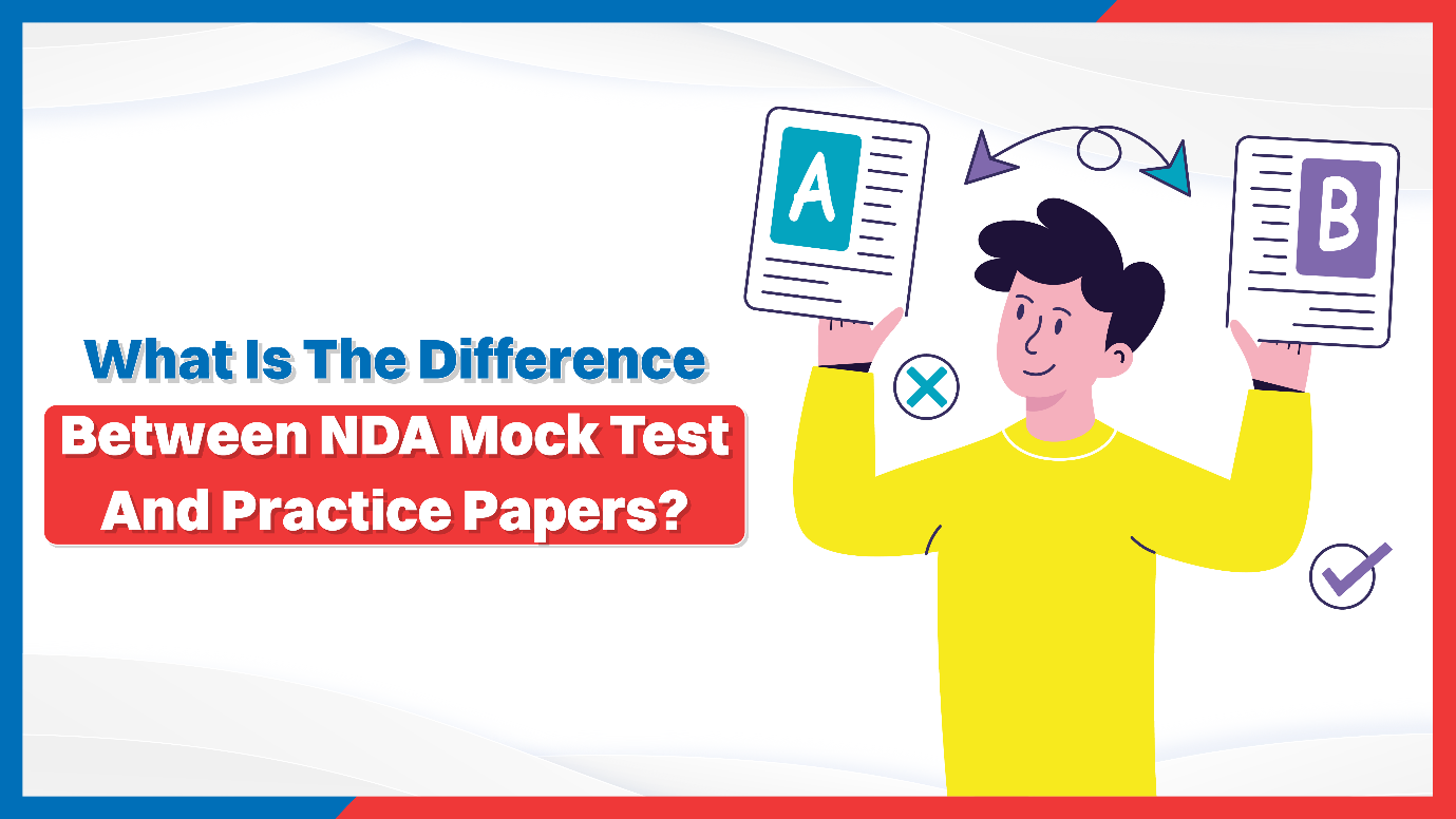What is the Difference Between NDA Mock Test and Practice Papers?