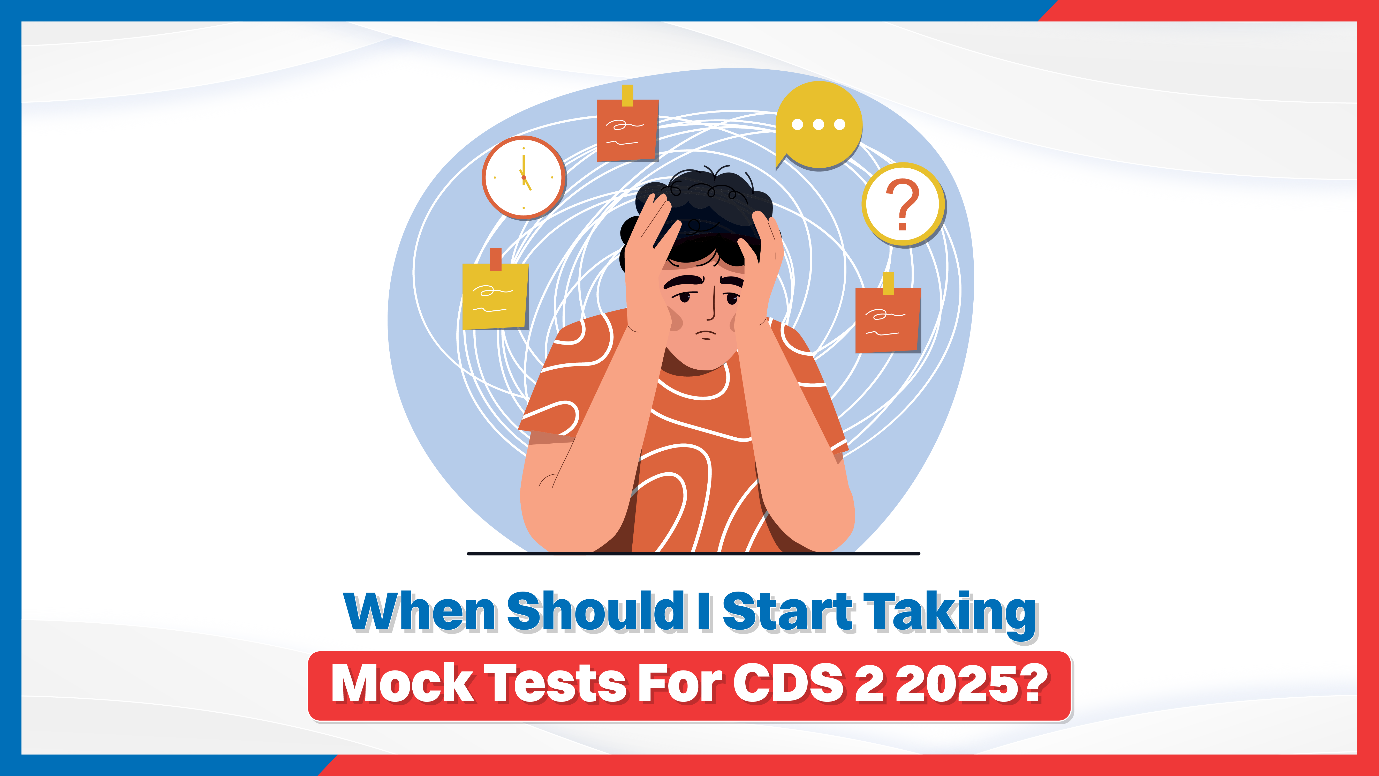 When Should I Start Taking Mock Tests For CDS 2 2025?