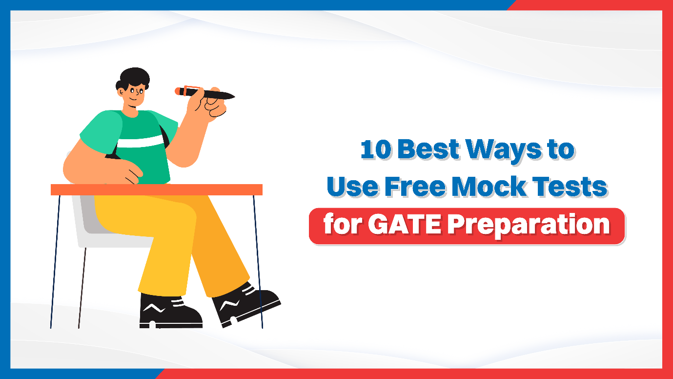 10 Best Ways to Use Free Mock Tests for GATE Preparation