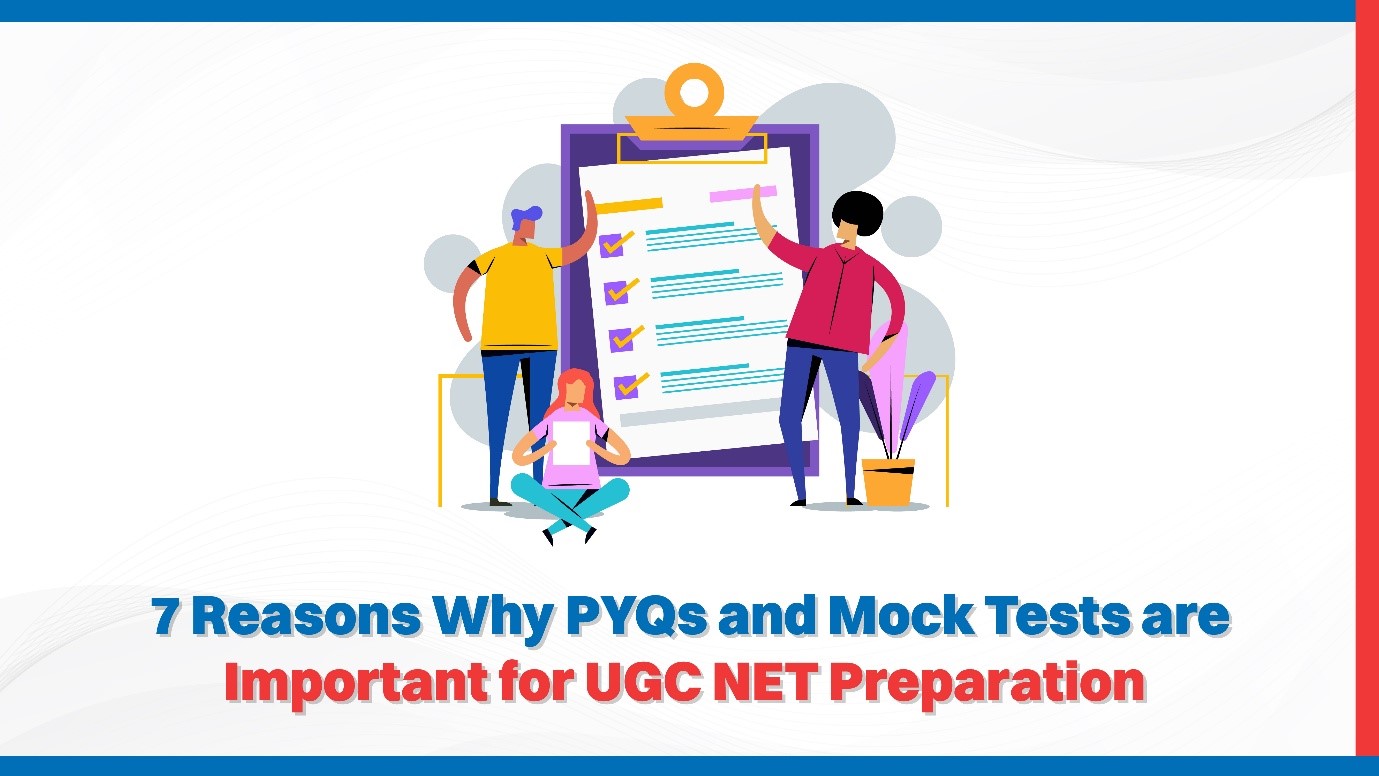 7 Reasons Why PYQs and Mock Tests are Important for UGC NET Preparation