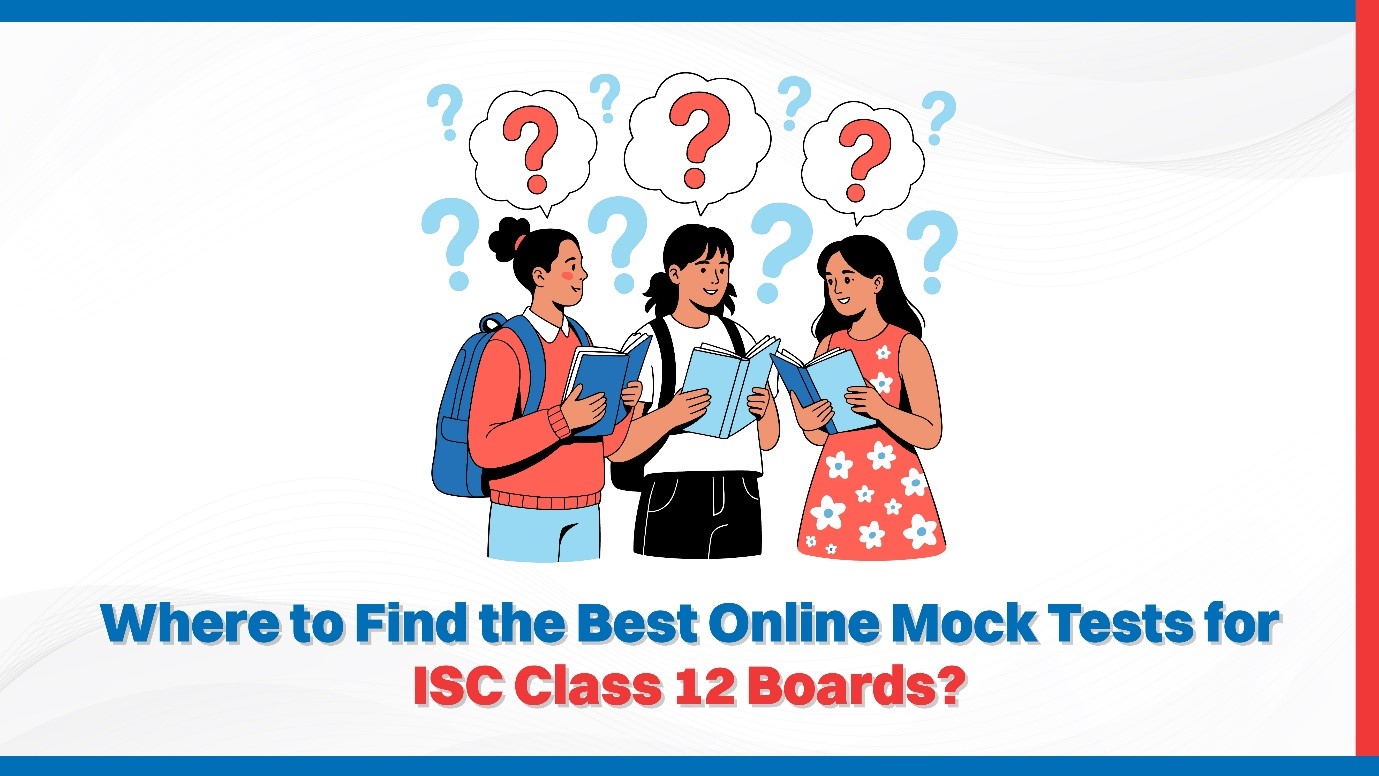 Where to Find the Best Online Mock Tests for ISC Class 12 Boards?