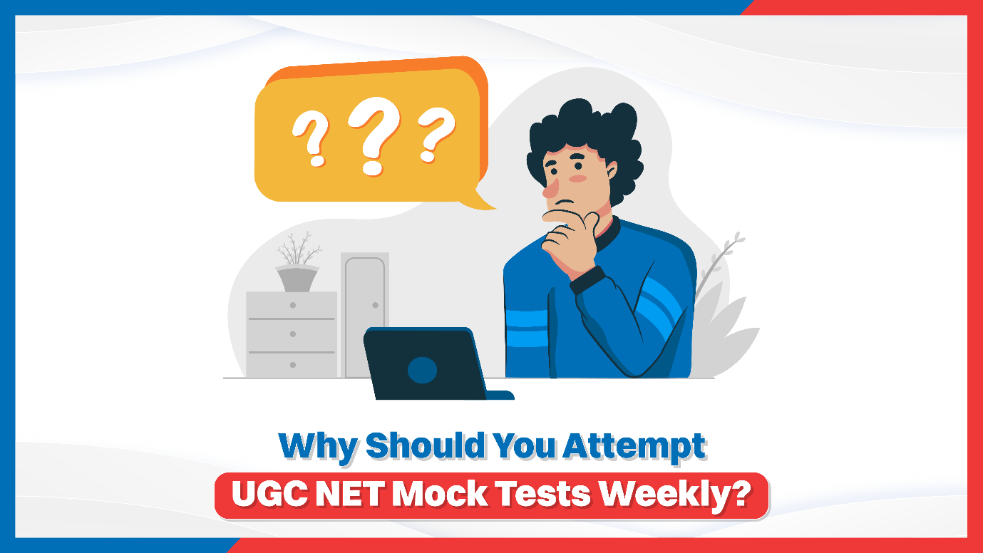 Why Should You Attempt UGC NET Mock Tests Weekly?
