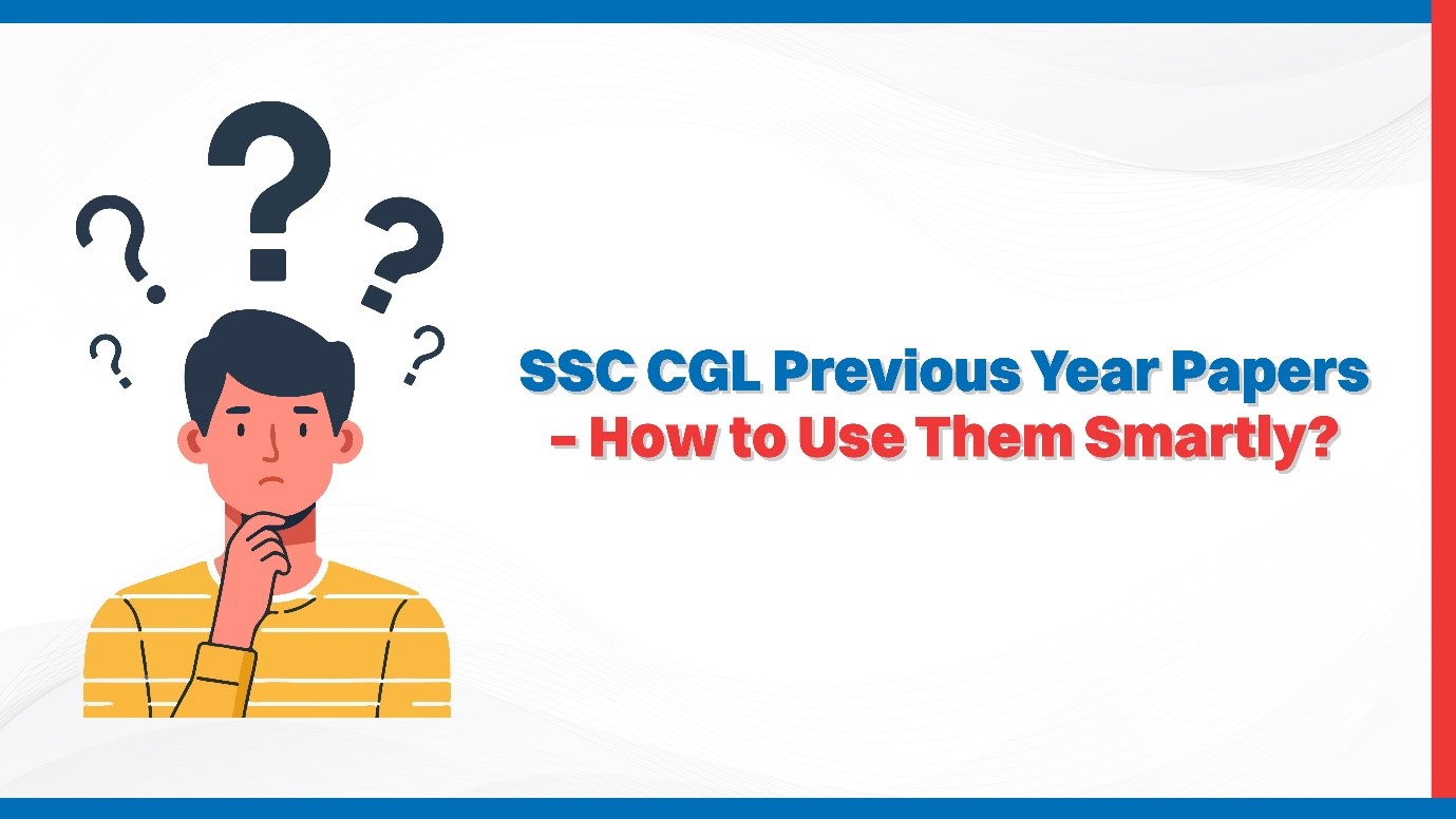 SSC CGL Previous Year Papers – How to Use Them Smartly?