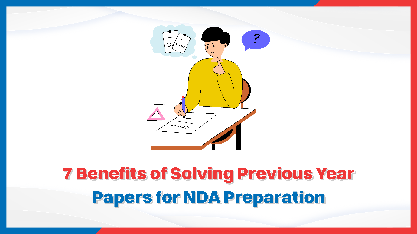 7 Benefits of Solving Previous Year Papers for NDA Preparation