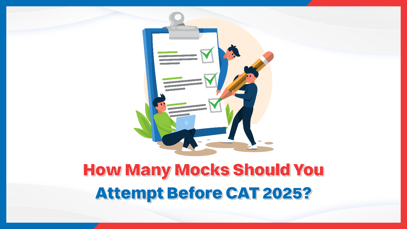 How Many Mocks Should You Attempt Before CAT 2025?