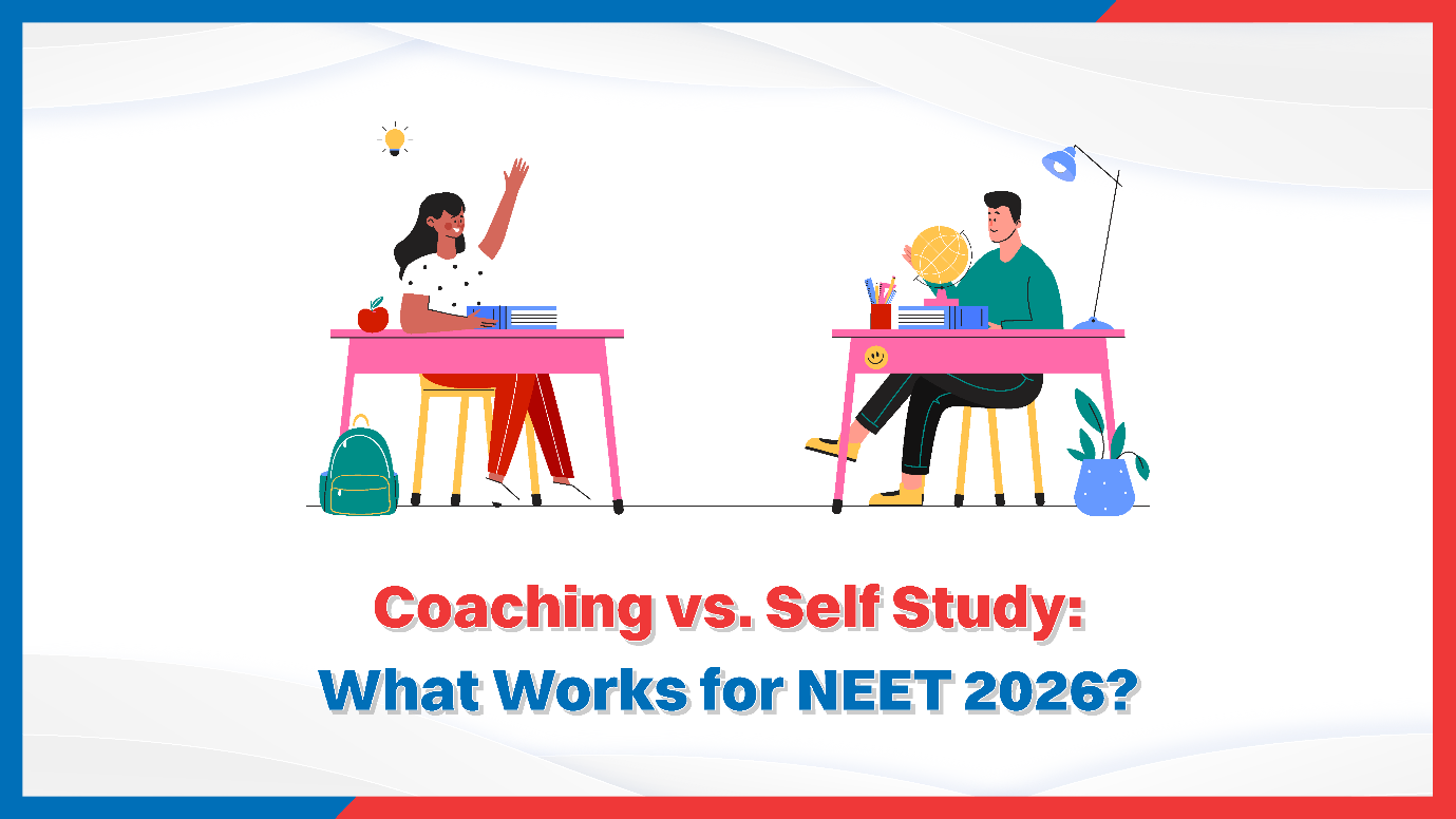 Coaching vs. Self Study: What Works for NEET 2026?