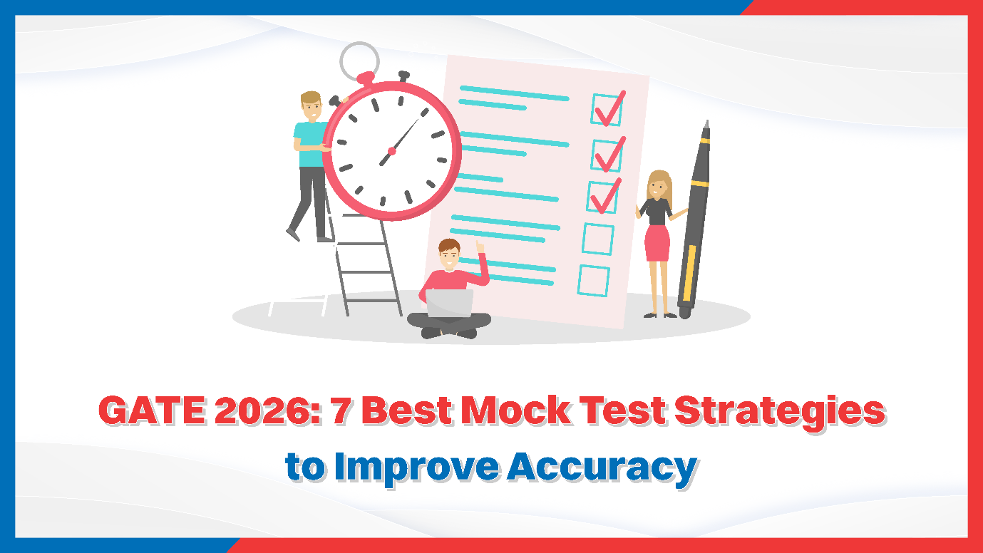GATE 2026: 7 Best Mock Test Strategies to Improve Accuracy