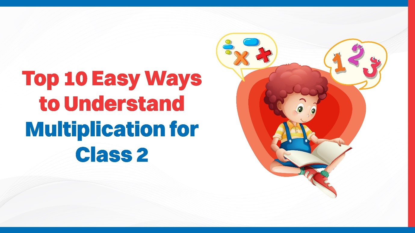 Top 10 Easy Ways to Understand Multiplication for Class 2