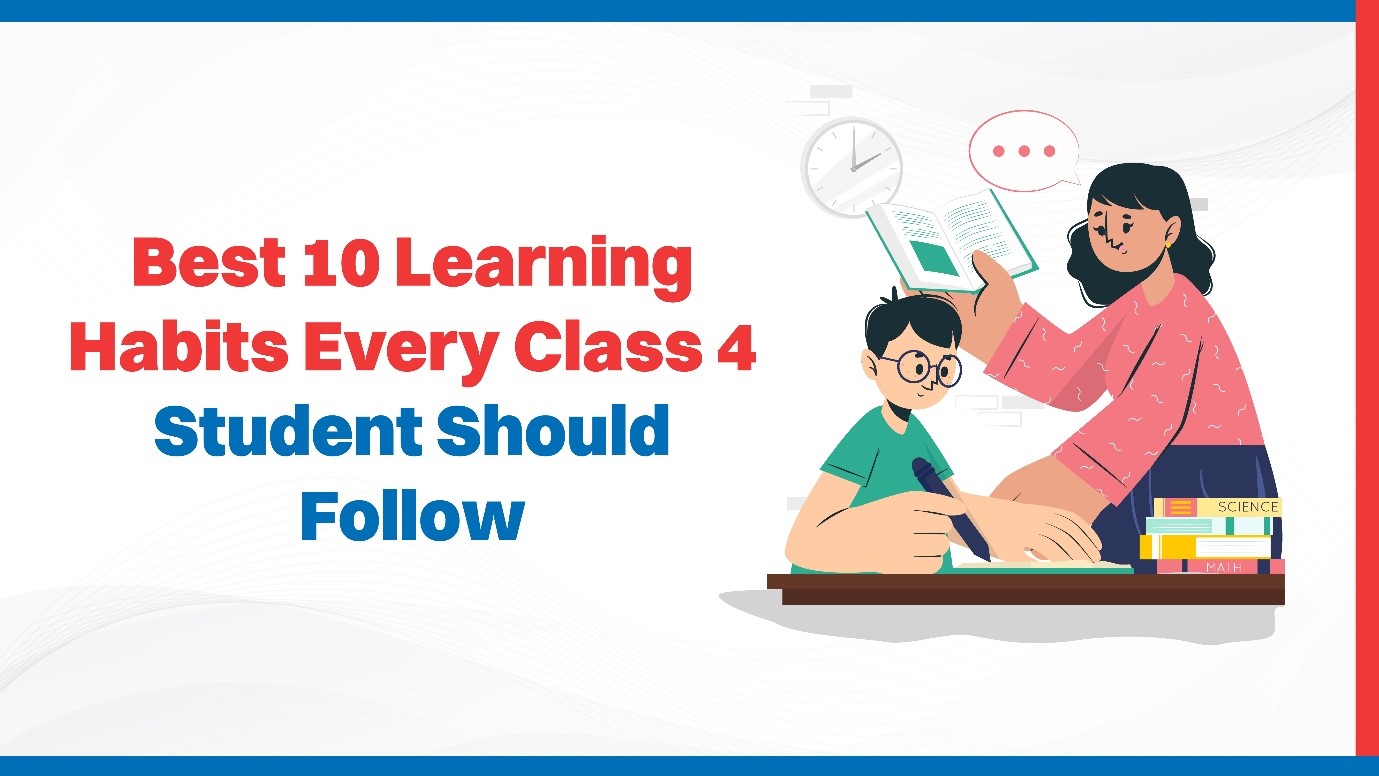 Best 10 Learning Habits Every Class 4 Student Should Follow