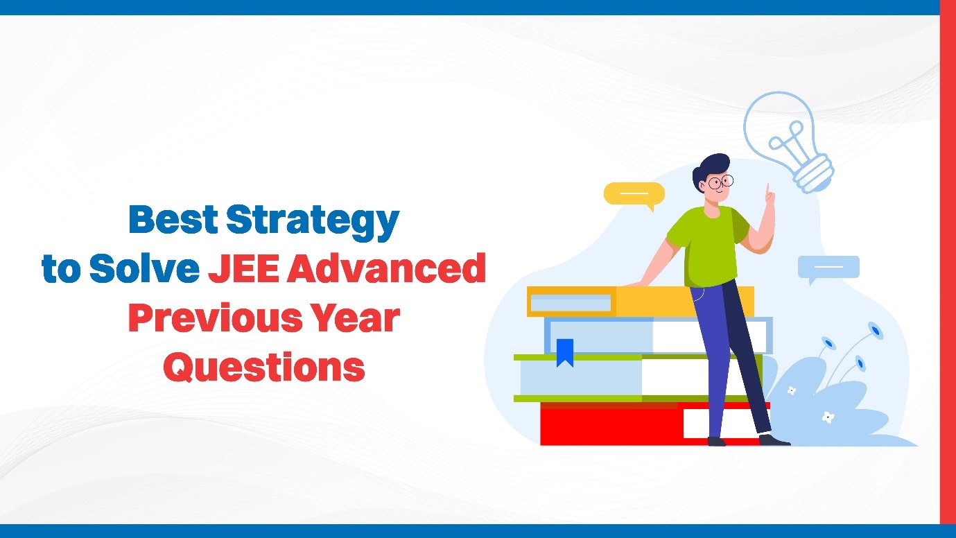 Best Strategy to Solve JEE Advanced Previous Year Questions