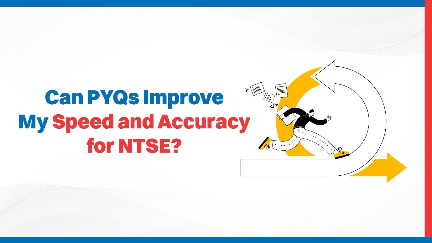 Can PYQs Improve My Speed and Accuracy for NTSE?