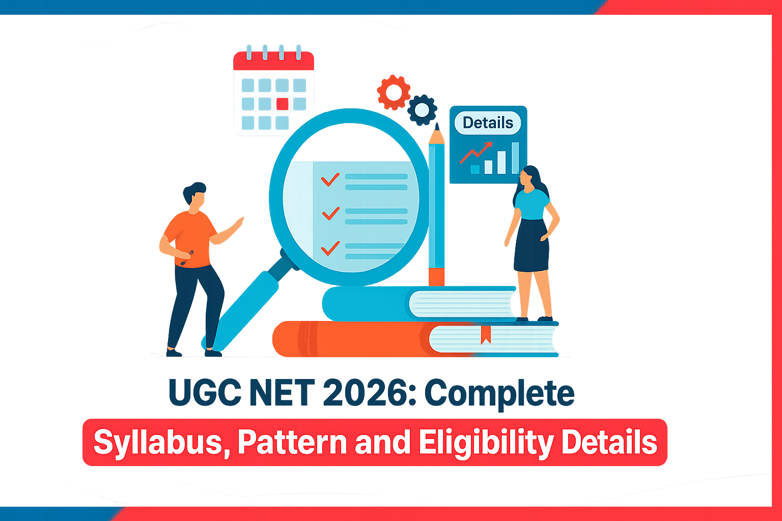 UGC NET 2026: Complete Syllabus, Pattern and Eligibility Details