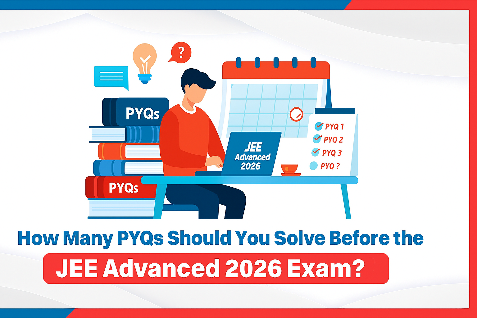 How Many PYQs Should You Solve Before the JEE Advanced 2026 Exam?
