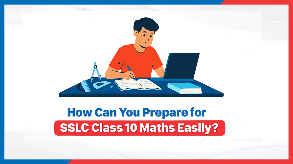 How Can You Prepare for SSLC Class 10 Maths Easily?