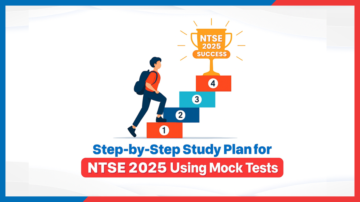  Step-by-Step Study Plan for NTSE 2025 Using Mock Tests