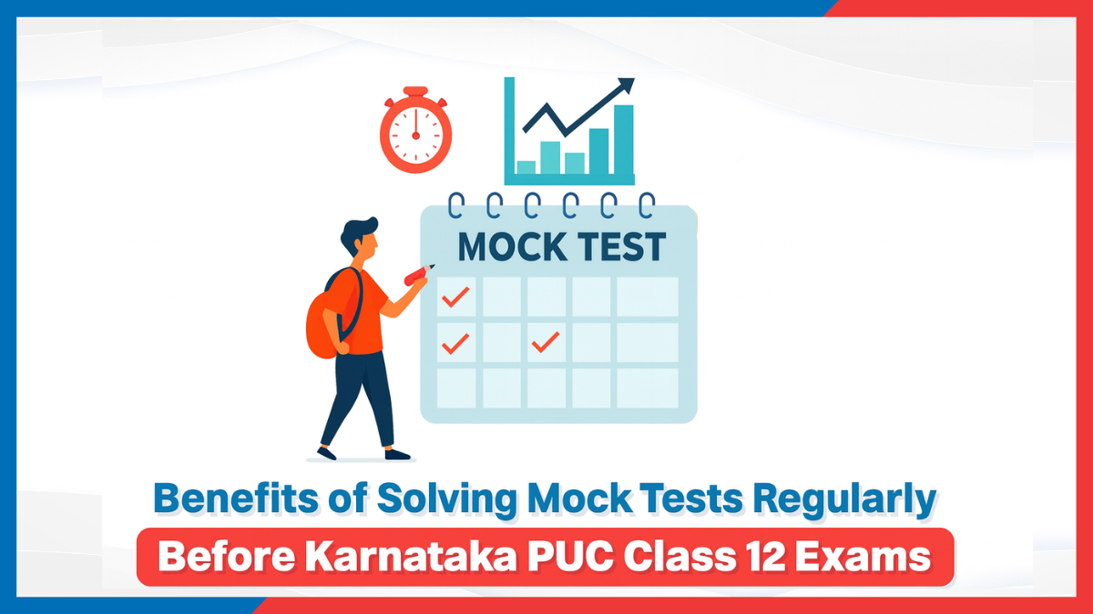 Benefits of Solving Mock Tests Regularly Before Karnataka PUC Class 12 Exams