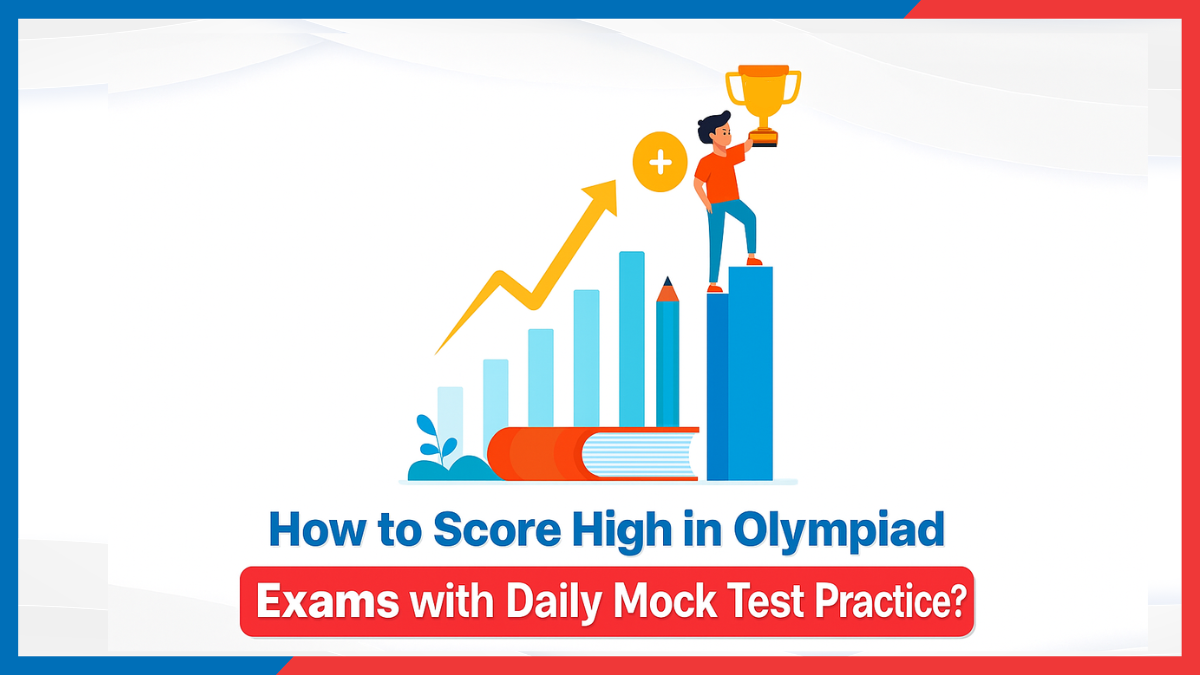 How to Score High in Olympiad Exams with Daily Mock Test Practice?