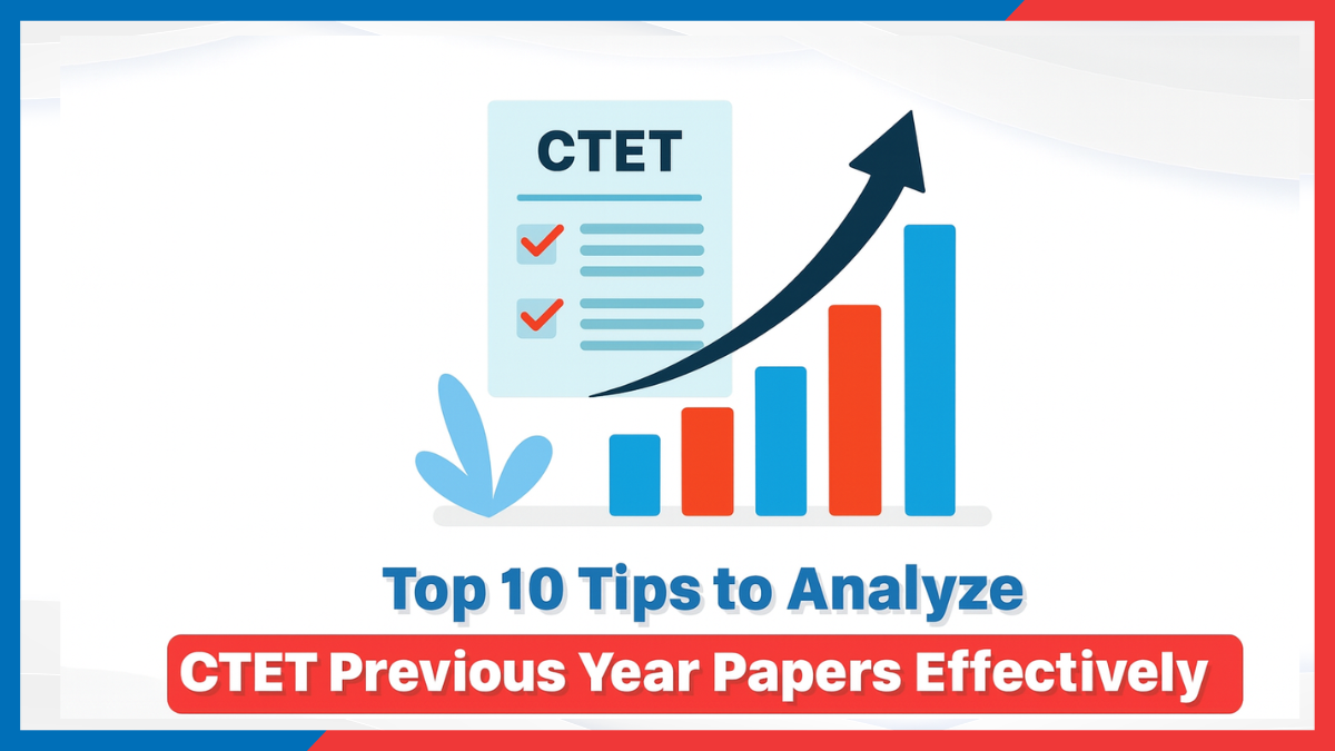  Top 10 Tips to Analyze CTET Previous Year Papers Effectively