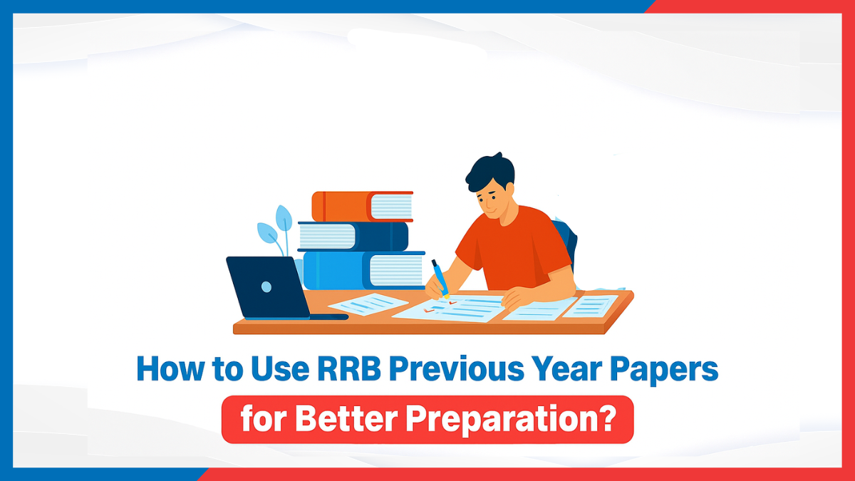 How to Use RRB Previous Year Papers for Better Preparation?