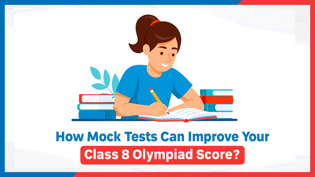 How Mock Tests Can Improve Your Class 8 Olympiad Score?