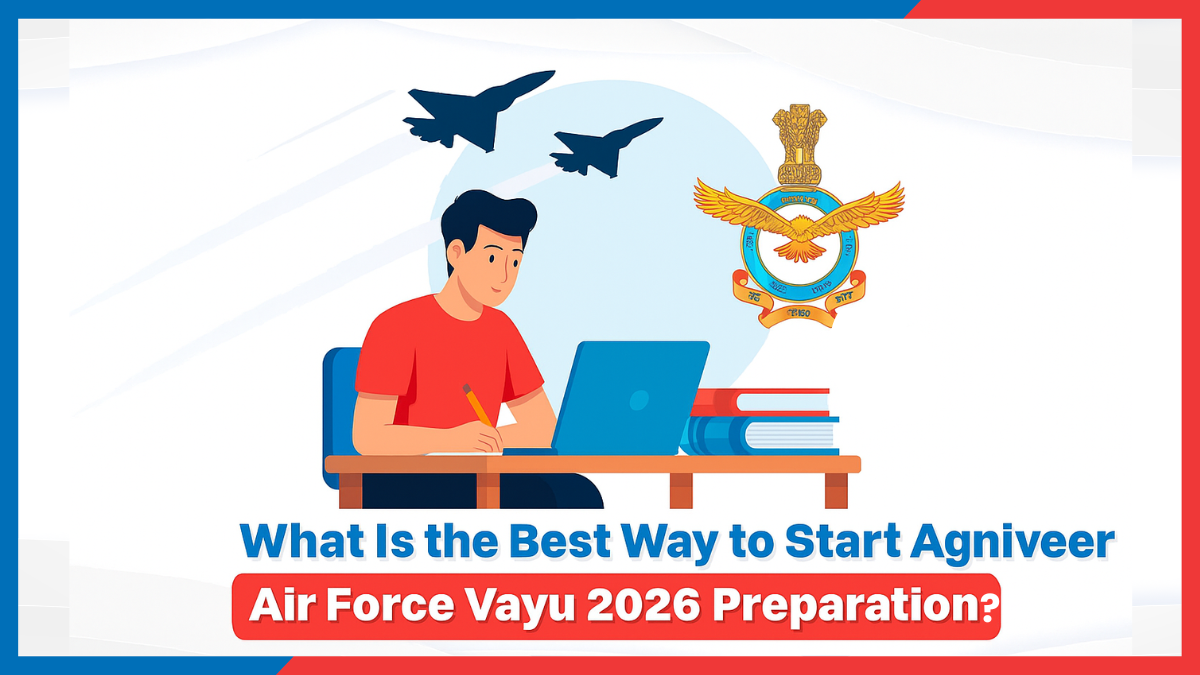 What Is the Best Way to Start Agniveer Air Force Vayu 2026 Preparation?