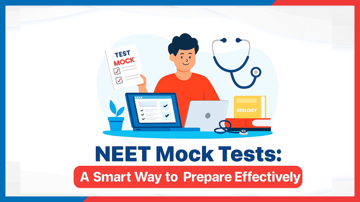 NEET Mock Tests: A Smart Way to Prepare Effectively
