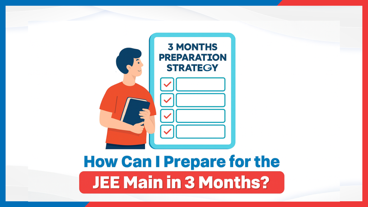 How Can I Prepare for the JEE Main in 3 Months?