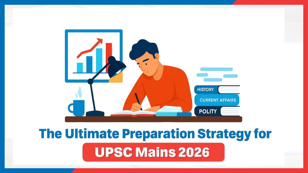 The Ultimate Preparation Strategy for UPSC Mains 2026