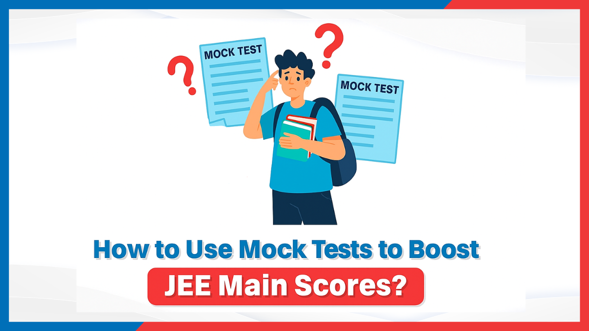 How to Use Mock Tests to Boost JEE Main Scores?
