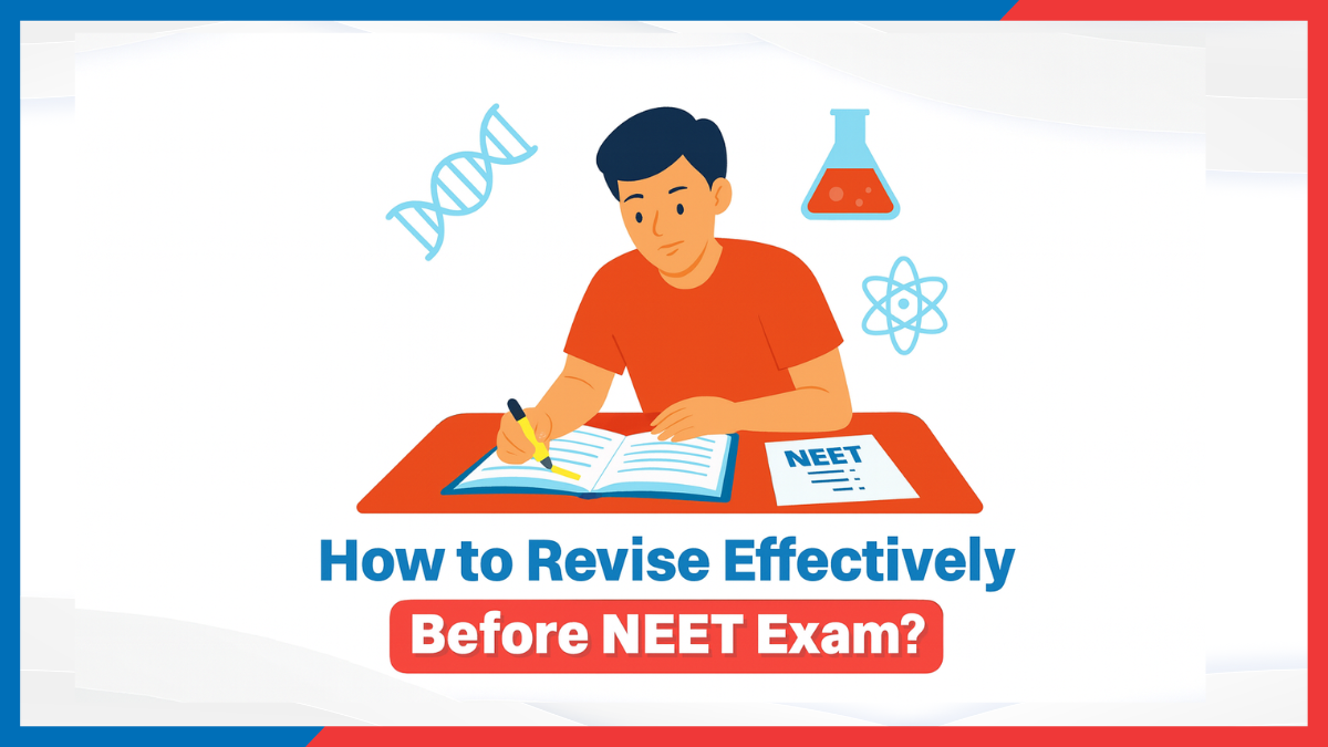 How to Revise Effectively Before NEET Exam?