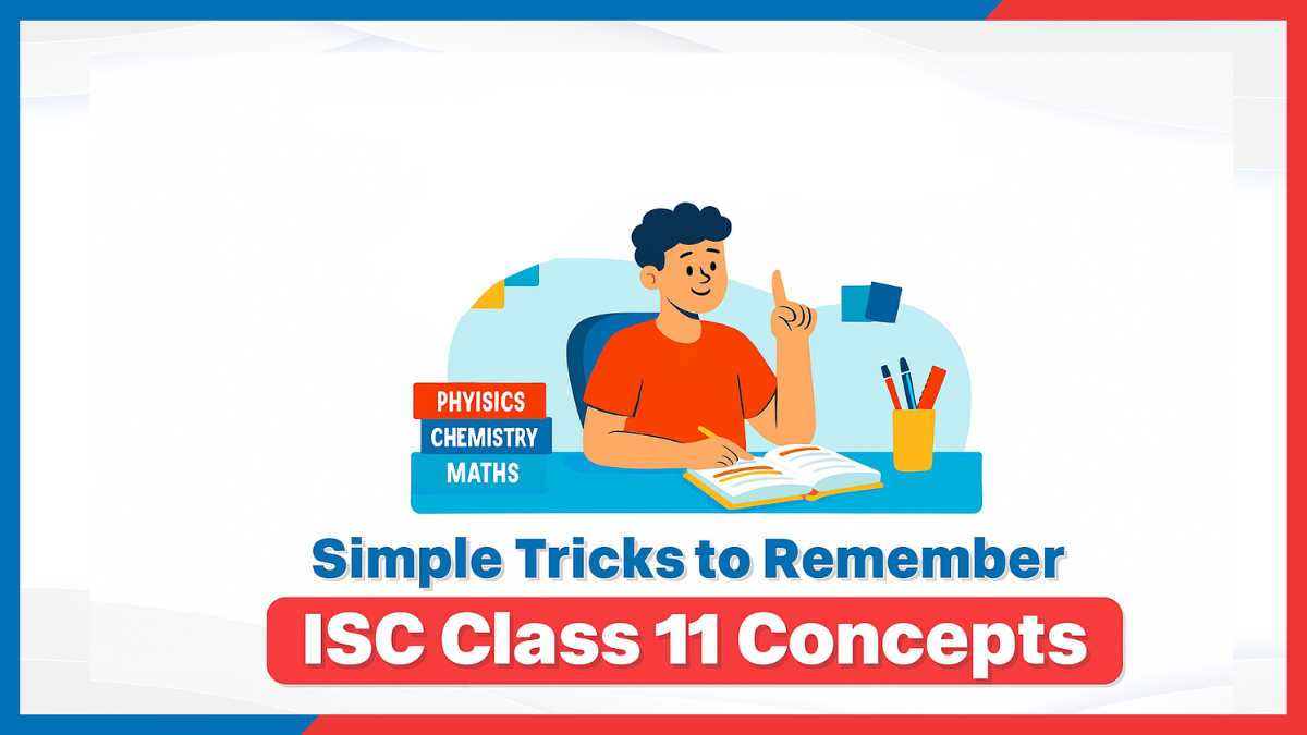 Simple Tricks to Remember ISC Class 11 Concepts