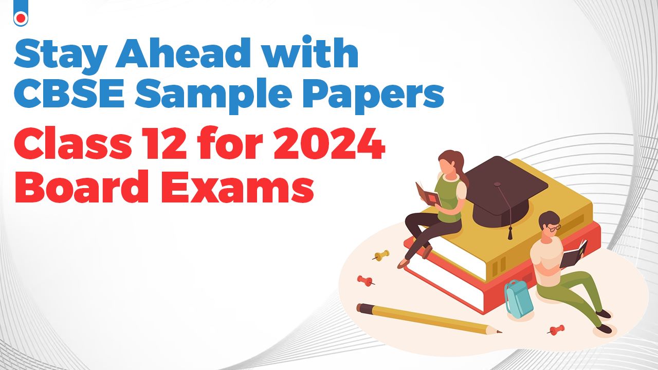 Oswaal 360: Stay Ahead with CBSE Sample Papers Class 12 for 2024 Board ...