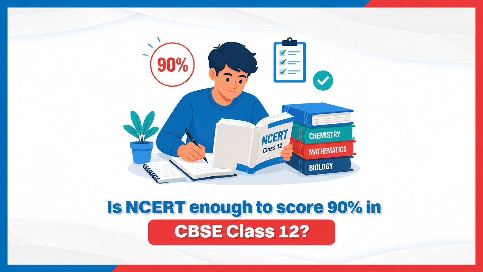 Is NCERT enough to score 90% in CBSE Class 12?