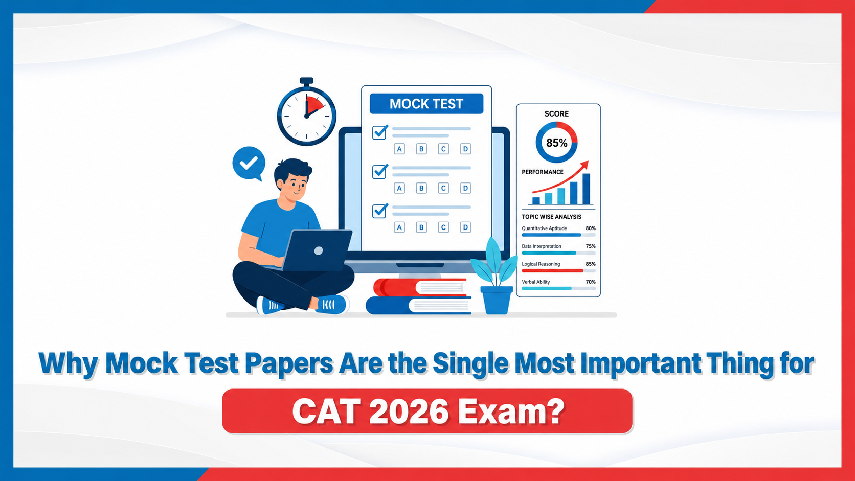 Why Mock Test Papers Are the Single Most Important Thing for CAT 2026 Exam?
