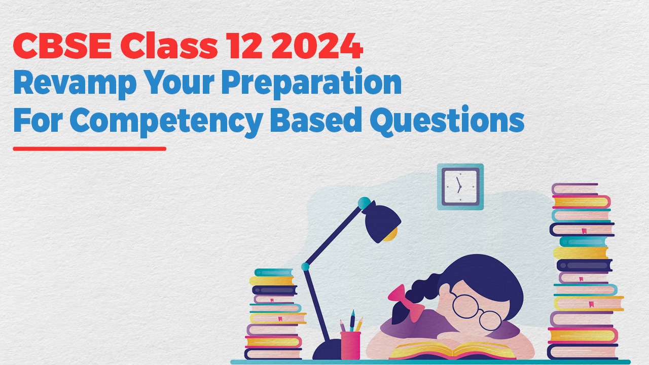 CBSE 12th Boards 2024: Revamp Your Preparation For Competency-Based Questions With Sample Papers