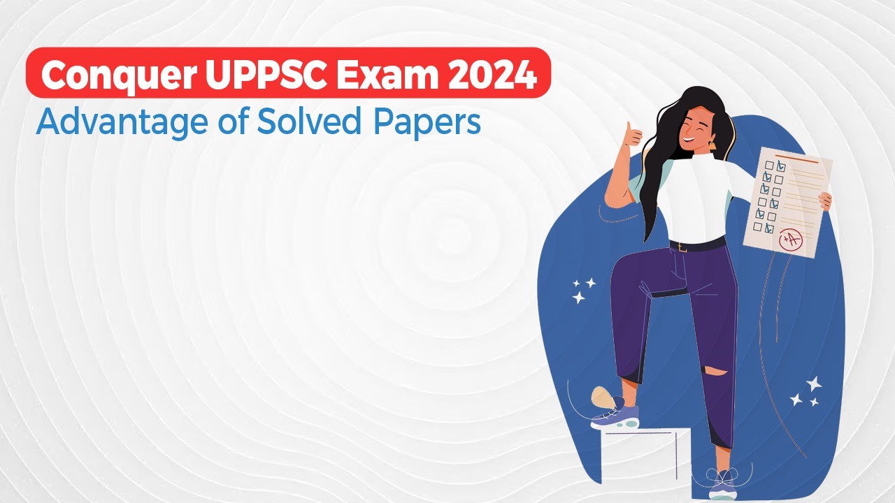 Oswaal 360: Conquer UPPSC Exam 2024: Advantage of Solved Papers