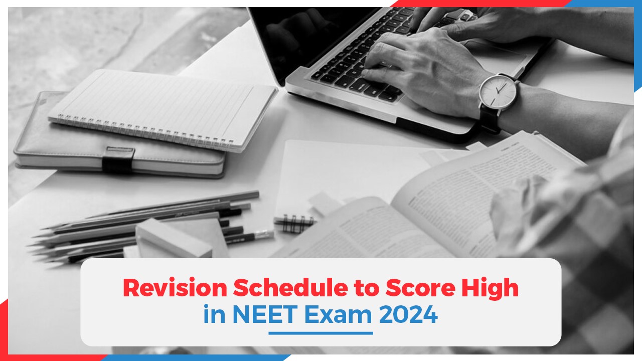 Revision Schedule to Score High in NEET Exam 2024