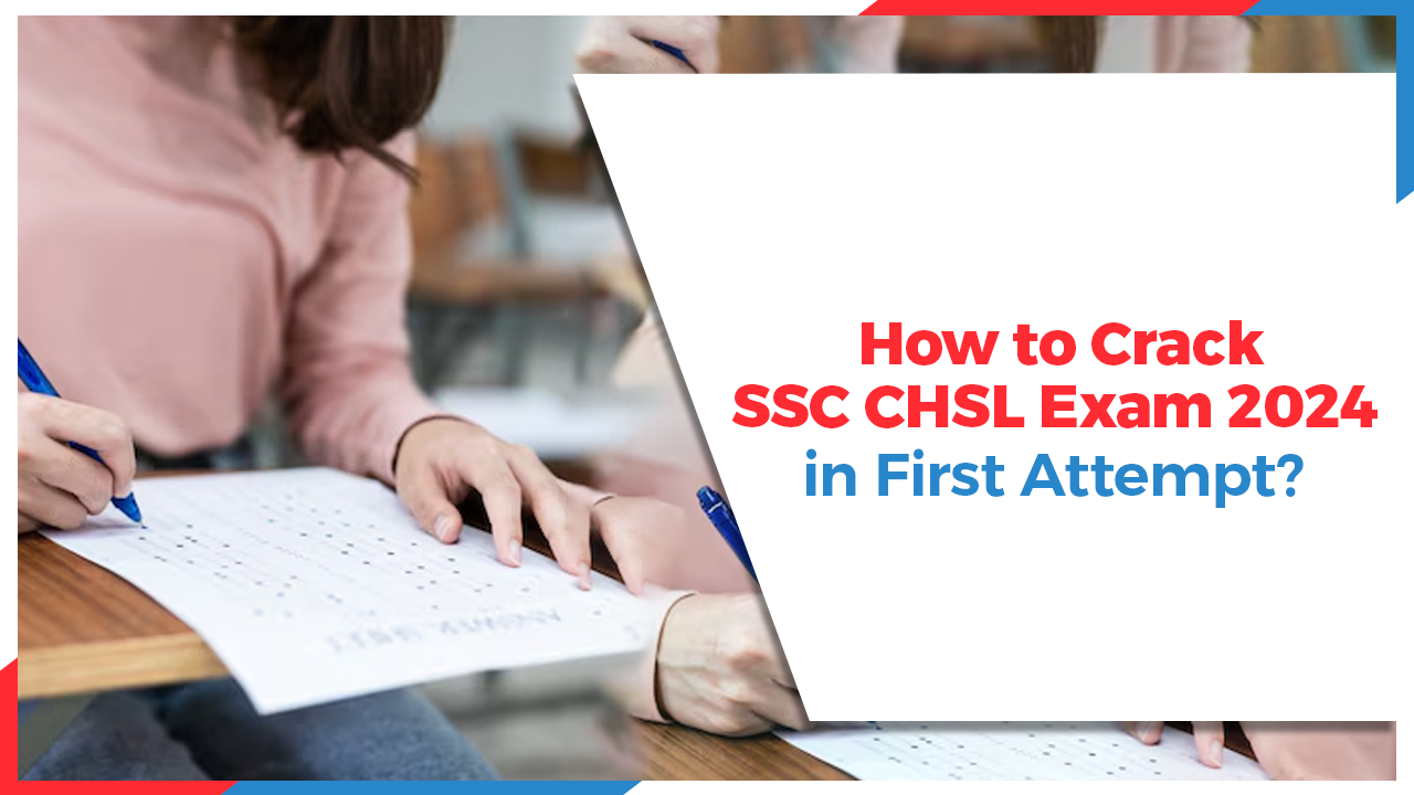 Oswaal 360: How to Crack the SSC CHSL Exam 2024 on the First Attempt?