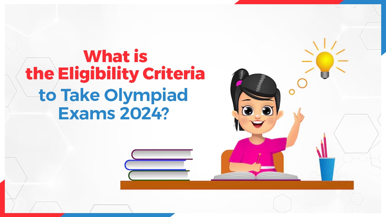 What is the Eligibility Criteria to Take Olympiad Exams 2024?