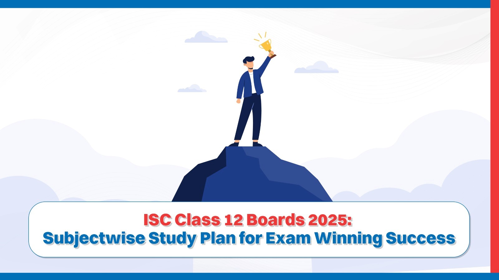 ISC Class 12 Boards 2025: Subject wise Study Plan for Exam Winning Success