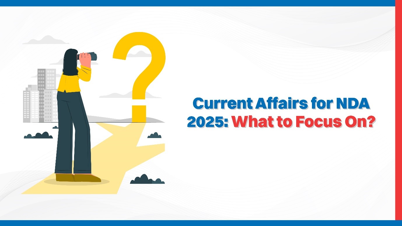 Oswaal 360: Current Affairs for NDA 2025: What to Focus On?