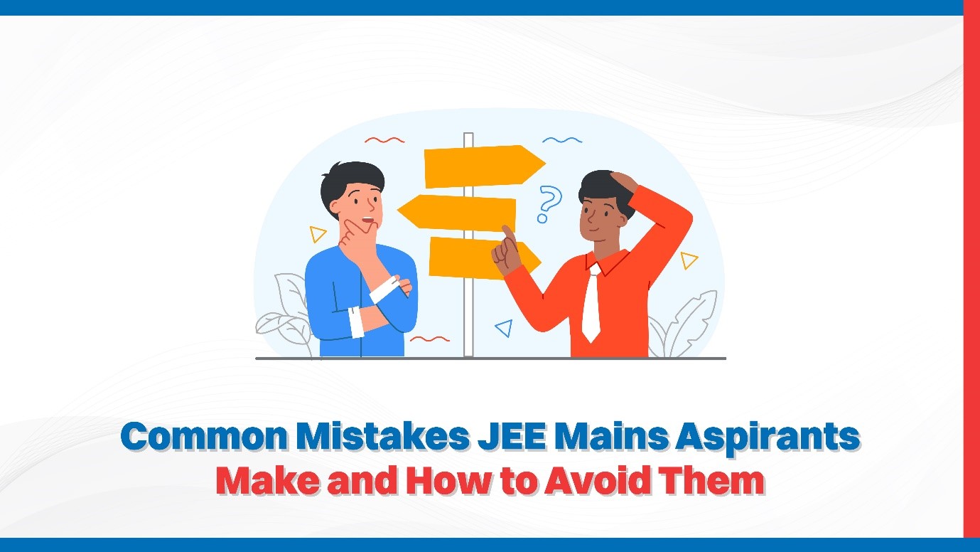 Oswaal 360: Common Mistakes JEE Mains Aspirants Make and How to Avoid Them?