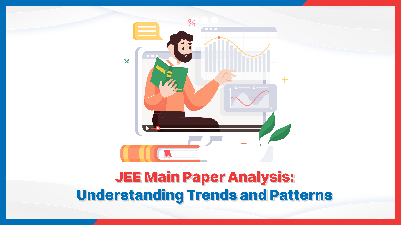 JEE Main Paper Analysis: Understanding Trends and Patterns