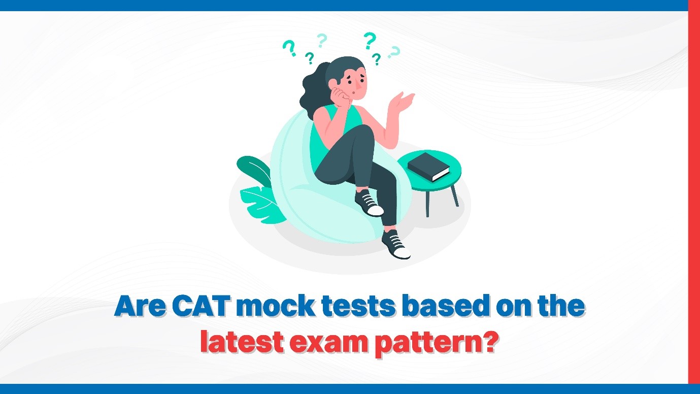 Are CAT mock tests based on the latest exam pattern?