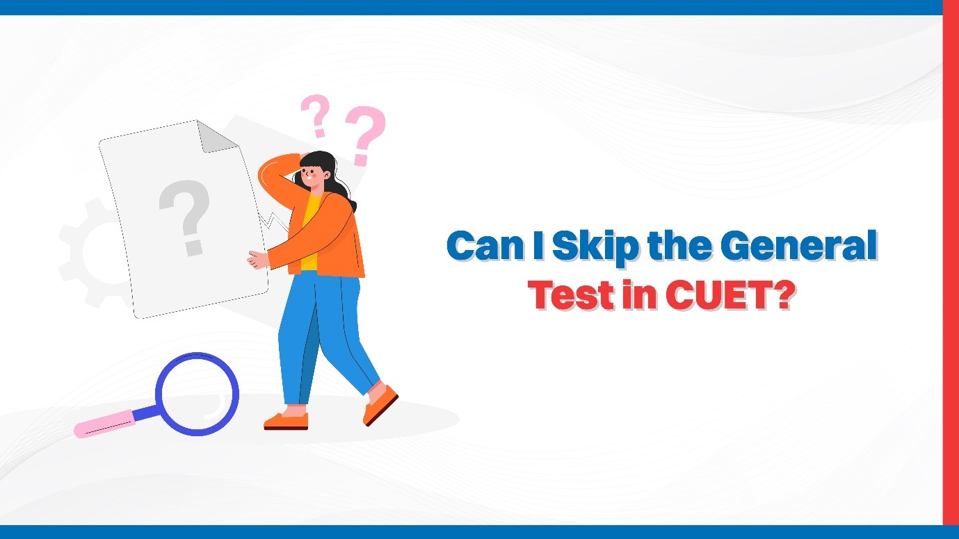 Oswaal 360: Can I Skip the General Test in CUET?